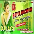 Koyla Bechi Ke Tora Sajaniya ( Hard Dance Mix ) by Dj Sayan Asansol
